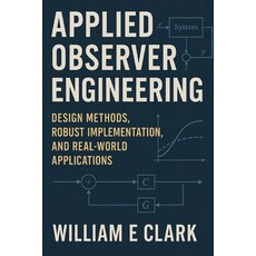 (英文圖書)Applied Observer Engineering: Design Methods Robust Implementation and Real-Wo... 平裝版, Independently Published, English