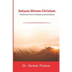 (영문도서)Satyam Shivam Christam: The Eternal Truth in Hinduism and Christianity Paperback, Independently Published, English, 9798274262231