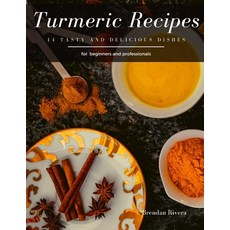 Turmeric Recipes: 14 tasty and delicious dishes Paperback, Independently Published