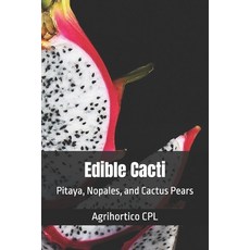 (영문도서)Edible Cacti: Pitaya Nopales and Cactus Pears Paperback, Independently Published, English, 9798182290838