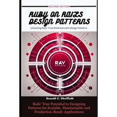 (영문도서) Ruby on Rails Design Patterns: Rails' True Potential to Designing Patterns for Scalable Main... Paperback, Independently Published, English, 9798876418579