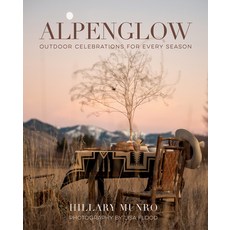 (영문도서) Alpenglow: Outdoor Celebrations for Every Season Hardcover, Gibbs Smith, English, 9781423665786