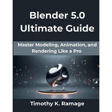 (영문도서)Blender 5.0 Ultimate Guide: Master Modeling Animation and Rendering Like a Pro... Paperback, Independently Published, English, 9798275777338