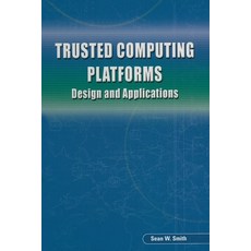 (영문도서) Trusted Computing Platforms: Design and Applications Paperback, Springer, English, 9787302131748