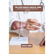 (영문도서) The Liver Disease Survival Guide: Managing Symptoms And Improving Health Paperback, Independently Published, English, 9798310981461