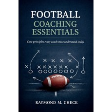 (영문도서)Football Coaching Essentials: Core principles every coach must understand today Paperback, Independently Published, English, 9798245010205