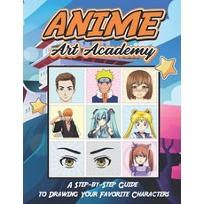 (영문도서) Anime Art Academy: A Step-by-Step Guide to Drawing Your Favorite Characters: Un... Paperback, Independently Published, English, 9798305072877