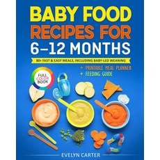(영문도서) Baby Food Recipes for 6 to 12 Months: 80+ Fast & Easy Meals Including Baby-Led... Paperback, Independently Published, English, 9798312178951