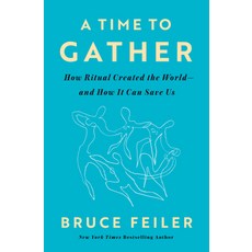 (영문도서)A Time to Gather: How Ritual Created the World--And How It Can Save Us Hardcover, Penguin Press, English, 9780593656433