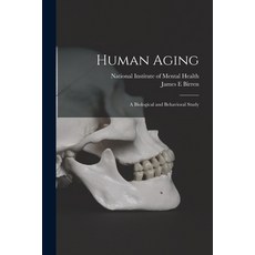 (영문도서) Human Aging; a Biological and Behavioral Study Paperback, Hassell Street Press, English, 9781014709912