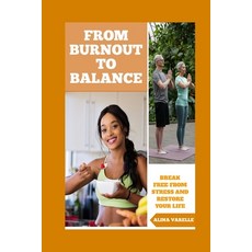 (英文圖書)From Burnout to Balance: Break Free from Stress and Restore Your Life 平裝版, Independently Published, 英文