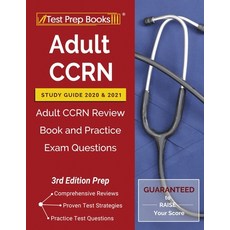 Adult CCRN Study Guide 2020 and 2021: Adult CCRN Review Book and Practice Exam Questions [3rd Editio... Paperback, Test Prep Books