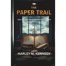 (영문도서)The Paper Trail: How One Law One Judge and One President Put American Democrac... Paperback, Independently Published, English, 9798198118720