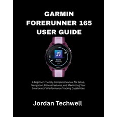(영문도서)Garmin Forerunner 165 User Guide: A Beginner-Friendly Complete Manual for Setup ... Paperback, Independently Published, English, 9798242764422