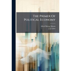 (영문도서)The Primer Of Political Economy Paperback, Nabu Press, English, 9781245058902