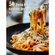 (영문도서) 50 Pasta Perfection Cooking Recipes Paperback, Marick Booster, English, 9798330651115