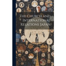 (영문도서) The Church and International Relations Japan Hardcover, Legare Street Press, English, 9781020912689