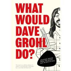 (영문도서) What Would Dave Grohl Do?: Uplifting Advice from the Nicest Guy in Rock & Roll Hardcover, Pop Press, English, 9781529933307
