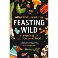 (영문도서) Feasting Wild: In Search of the Last Untamed Food Hardcover, Greystone Books, English, 9781771645331