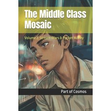(영문도서)The Middle Class Mosaic: Volume 2: Stream Wars & Pocket Money Paperback, Independently Published, English, 9798241456465
