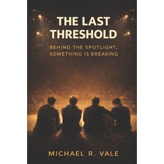 (英文圖書)The Last Threshold: Behind the Spotlight Something is Breaking 平裝版, Independently Published, 英文