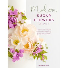 (영문도서) Modern Sugar Flowers Volume 2: Fresh Cake Designs with Contemporary Gumpaste Fl... Hardcover, David & Charles, English, 9781446307298