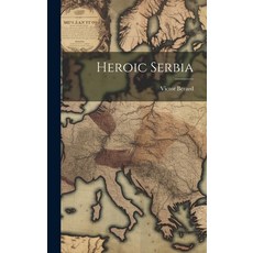 (영문도서) Heroic Serbia Hardcover, Legare Street Press, English, 9781019883839