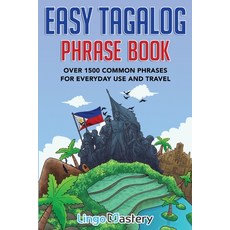 (영문도서) Easy Tagalog Phrase Book: Over 1500 Common Phrases For Everyday Use And Travel Paperback, Lingo Mastery, English, 9781951949419