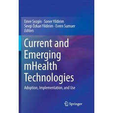Current and Emerging Mhealth Technologies: Adoption Implementation and Use Paperback, Springer