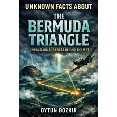 (英文圖書)Unknown Facts About the Bermuda Triangle: Unraveling the Facts Behind the Myth 平裝版, Independently Published, 英文