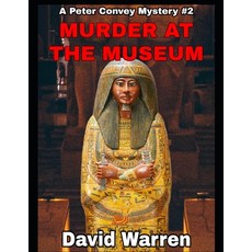 (영문도서)Murder at the Museum: A Peter Convey Mystery #2 Paperback, Independently Published, English, 9798243662062