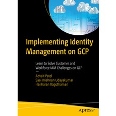 (영문도서)Implementing Identity Management on Gcp: Learn to Solve Customer and Workforce I... Paperback, Apress, English, 9798868816963