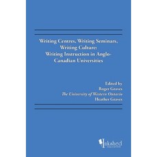 (영문도서) Writing Centres Writing Seminars Writing Culture: Writing Instruction in Anglo-Canadian Uni... Paperback, Trafford Publishing, English, 9781412086134