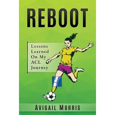 (영문도서) Reboot: Lessons Learned On My ACL Journey Paperback, Vista Hill Press, LLC, English, 9780996837767
