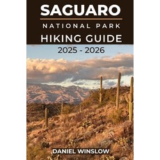 (英文圖書)Saguaro National Parks Hiking Guide 2025 - 2026: Discover Towering Cactus Forest... 平裝版, Independently Published, 英文