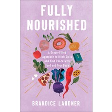 (영문도서)Fully Nourished: A Grace-Filled Approach to Ditch Diets and Find Peace with Food... Paperback, Fleming H. Revell Company, English, 9780800747039
