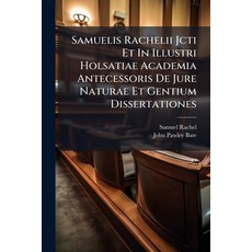 (영문도서)Samuelis Rachelii Jcti Et In Illustri Holsatiae Academia Antecessoris De Jure Na... Paperback, Hutson Street Press, English, 9781024347302