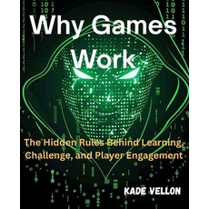 (英文圖書)Why Games Work: The Hidden Rules Behind Learning Challenge and Player Engagement 平裝版, Independently Published, 英文