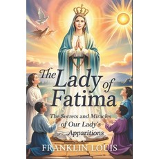 (영문도서)The Lady of Fatima: The Secrets and Miracles of Our Lady's Apparitions Paperback, Independently Published, English, 9798285801108