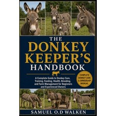 (英文圖書)The Donkey Keeper's Handbook: A Complete Guide to Donkey Care Training Feeding... 平裝版, Independently Published, 英文