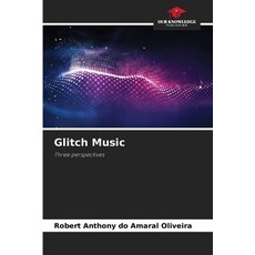 (영문도서)Glitch Music Paperback, Our Knowledge Publishing, English, 9786208756475