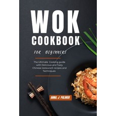 (영문도서) Wok Cookbook for Beginners: The ultimate cooking guide with delicious and tasty Chinese resta... Paperback, Independently Published, English, 9798870923642
