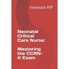 (영문도서) Neonatal Critical Care Nurse: Mastering the CCRN-K Exam Paperback, Independently Published, English, 9798856197968