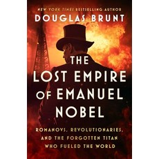 (영문도서)The Lost Empire of Emanuel Nobel: Romanovs Revolutionaries and the Forgotten T... Hardcover, Atria Books, English, 9781668074749