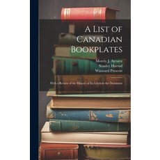 (영문도서) A List of Canadian Bookplates: With a Review of the History of ex Libris in the Dominion Hardcover, Legare Street Press, English, 9781020793738