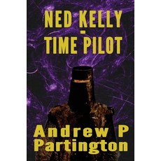 (영문도서) Ned Kelly - Time Pilot Paperback, Independently Published, English, 9798878411530