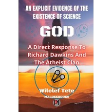 An Explicit Evidence of the Existence of Science God: A Direct Response To Richard Dawkins And The A... Paperback, Boekenbank, English, 9789464337655