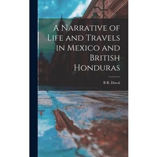 (영문도서) A Narrative of Life and Travels in Mexico and British Honduras Hardcover, Legare Street Press, English, 9781017128475