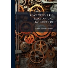 (영문도서)Cyclopedia Of Mechanical Engineering Paperback, Hutson Street Press, English, 9781024330335