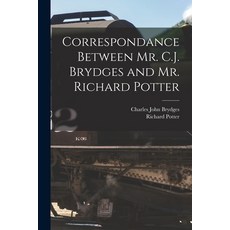 (영문도서) Correspondance Between Mr. C.J. Brydges and Mr. Richard Potter [microform] Paperback, Legare Street Press, English, 9781014903297
